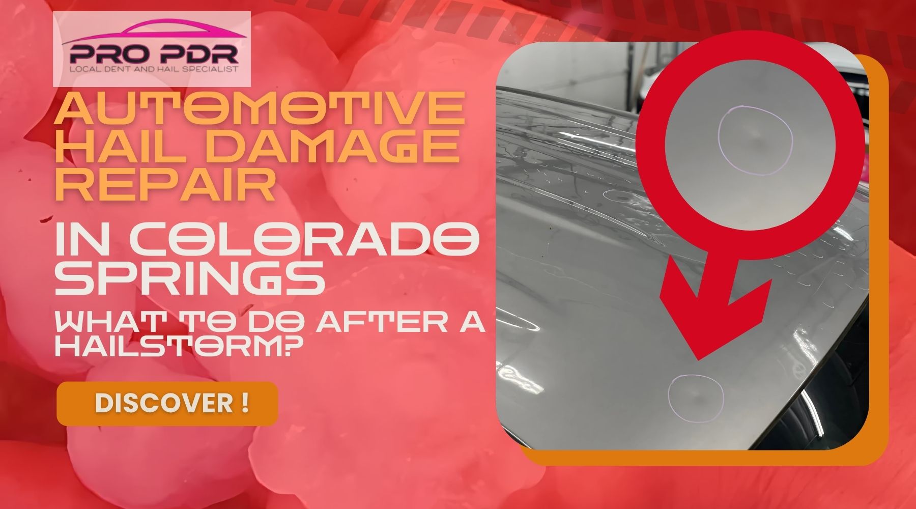 Promotional graphic for Pro PDR, a local dent and hail specialist, advertising automotive hail damage repair in Colorado Springs. The image includes highlighted hail dents on a silver car roof, with bold text asking, "What to do after a hailstorm?" and a "Discover!" button