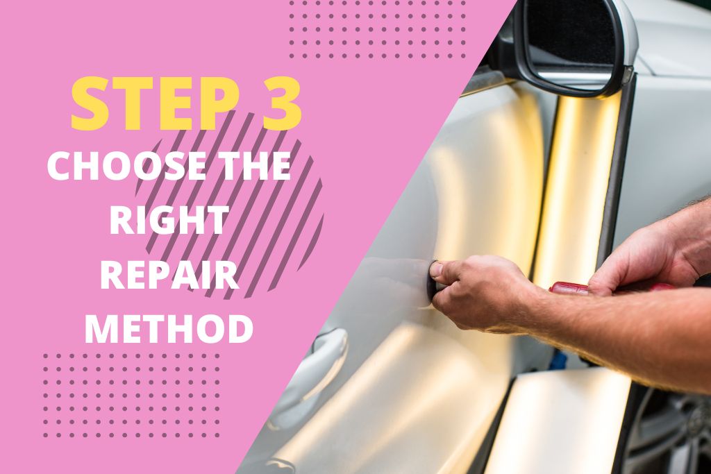 A technician uses paintless dent repair tools on a silver car door, paired with pink text reading “Step 3: Choose the Right Repair Method.”