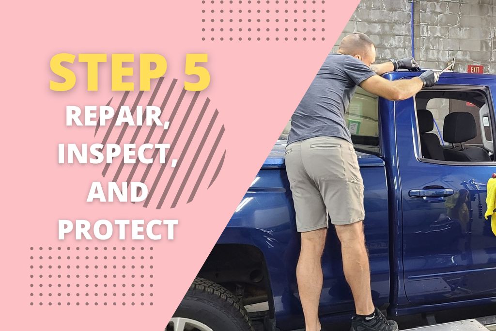 A man in a gray shirt and shorts stands on a step while working on a blue pickup truck, with pink text stating “Step 5: Repair, Inspect, and Protect.
